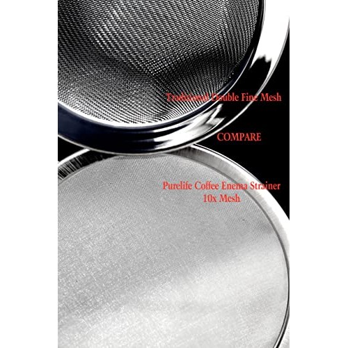Purelife Coffee Enema Strainer - Unique 10X Micro Mesh Stainless Steel Fabric...